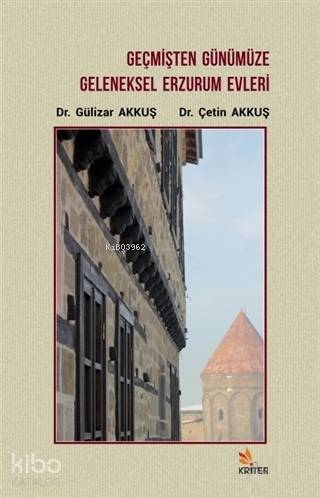 Geçmişten Günümüze Geleneksel Erzurum Evleri - ön kapak Geçmişten Günümüze Geleneksel Erzurum Evle