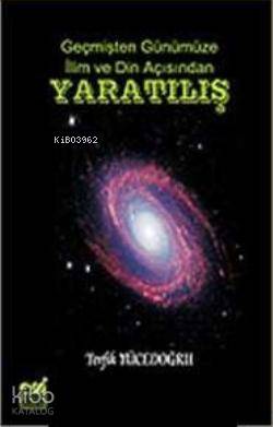 Geçmişten Günümüze İlim ve Din Açısından Yaratılış