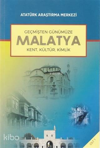 Geçmişten Günümüze Malatya - Cilt 1; Kent, Kültür, Kimlik