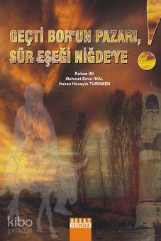 Geçti Bor'un  Pazarı, Sür Eşeği Niğde'ye!