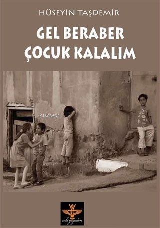 Gel Beraber Çocuk Kalalım - Kitapiks.com
