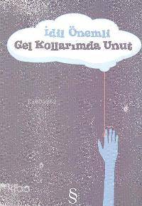 Gel Kollarımda Unut - Kitapiks.com
