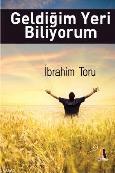 Geldiğim Yeri Biliyorum