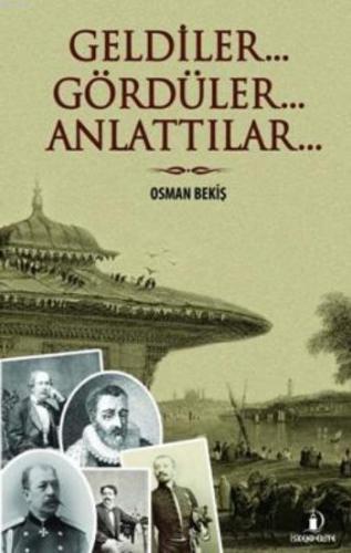 Geldiler ... Gördüler... Anlattılar - Kitapiks.com