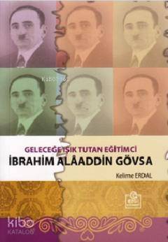 Geleceğe Işık Tutan Eğitimci İbrahim Alaaddin Gövsa