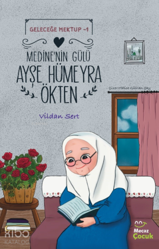 Geleceğe Mektup 1- Medine'nin Gülü Ayşe Hümeyra Ökten