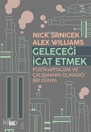 Geleceği İcat Etmek; Postkapitalizm ve Çalışmanın Olmadığı Bir Dünya