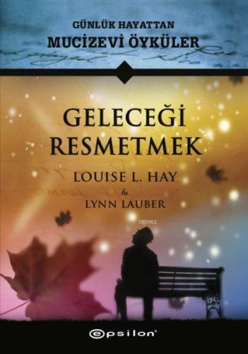 Geleceği Resmetmek Günlük Hayattan Mucizevi Öyküler