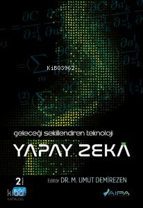 Geleceği Şekillendiren Teknoloji;Yapay Zeka