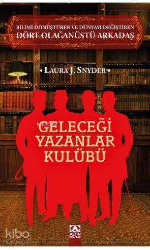 Geleceği Yazanlar Kulübü; Bilimi Dönüştüren ve Dünyayı Değiştiren Dört Olağanüstü Arkadaş
