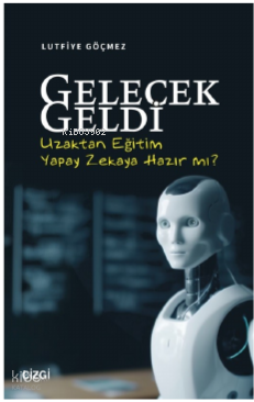 Gelecek Geldi - Uzaktan Eğitim Yapay Zekaya Hazır mı?