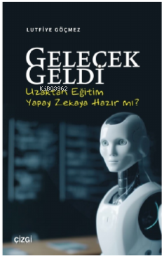 Gelecek Geldi - Uzaktan Eğitim Yapay Zekaya Hazır mı?