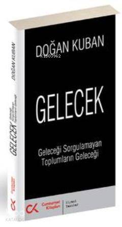 Gelecek; Geleceği Sorgulamayan Toplumların Geleceği - Kitapiks.com