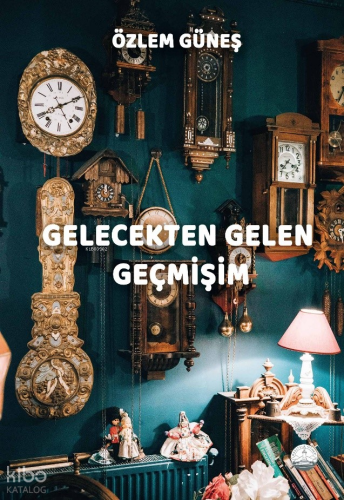 Gelecekten Gelen Geçmişim