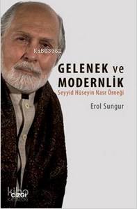 Gelenek ve Modernlik; Seyyid Hüseyin Nasr Örneği - Kitapiks.com