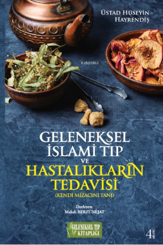 Geleneksel İslami Tıp ve Hastalıkların Tedavisi; Kendi Mizacını Tanı -