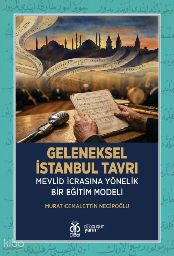 Geleneksel İstanbul Tavrı;Mevlid İcrasına Yönelik Bir Eğitim Modeli