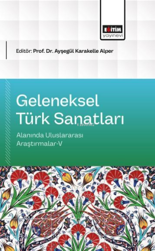 Geleneksel Türk Sanatları Alanında Uluslararası Araştırmalar - 5