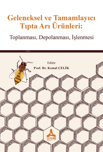 Geleneksel ve Tamamlayıcı Tıpta Arı Ürünleri; Toplanması, Depolanması, İşlenmesi