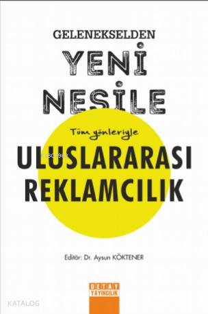 Gelenekselden Yeni Nesile Tüm Yönleriyle Uluslararası Reklamcılık