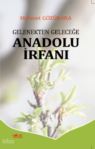 Gelenekten Geleceğe Anadolu İrfanı
