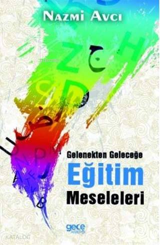 Gelenekten Geleceğe Eğitim Meseleleri - Kitapiks.com
