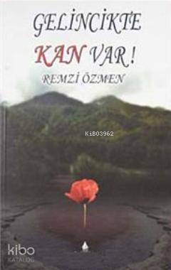 Gelincikte Kan Var!