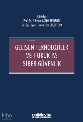 Gelişen Teknolojiler ve Hukuk IV : Siber Güvenlik