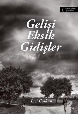 Gelişi Eksik Gidişler - Kitapiks.com