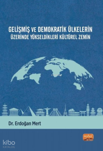 Gelişmiş ve Demokratik Ülkelerin Üzerinde Yükseldikleri Kültürel Zemin