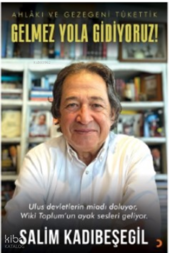 Gelmez Yola Gidiyoruz;Ahlâkı ve Gezegeni Tükettik