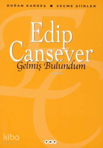Gelmiş Bulundum; Seçme Şiirler