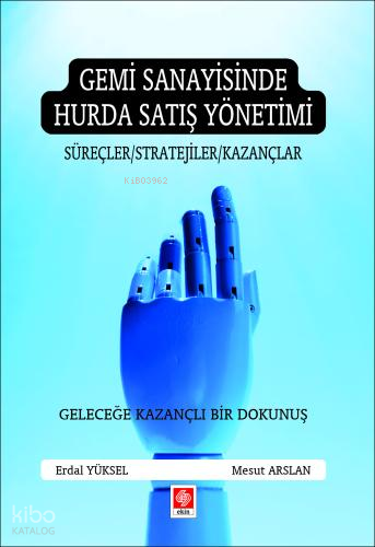 Gemi Sanayisinde Hurda Satış Yönetimi;Süreçler-Stratejiler-Kazançlar