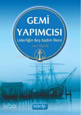 Gemi Yapımcısı; Liderliğin Beş Kadim İlkesi