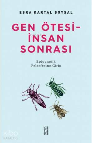 Gen Ötesi - İnsan Sonrası; Epigenetik Felsefesine Giriş