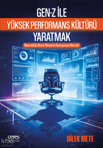Gen-Z ile Yüksek Performans Kültürü Yaratmak;Nasrettin Hoca Yönetim Danışmanı Olursa