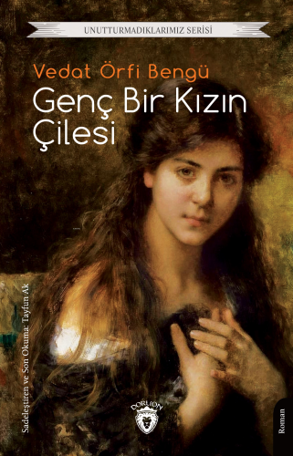 Genç Bir Kızın Çilesi;Unutturmadıklarımız Serisi - Kitapiks.com