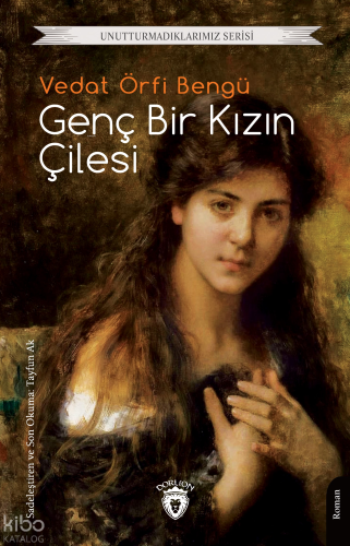Genç Bir Kızın Çilesi;Unutturmadıklarımız Serisi