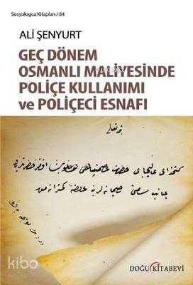 Genç Dönem Osmanlı Maliyesinde Poliçe Kullanımı ve Poliçeci Esnafı