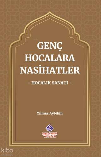 Genç Hocalara Nasihatler ‘Hocalık Sanatı’