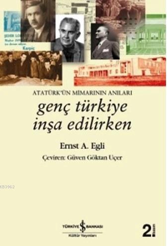 Genç Türkiye İnşa Edilirken; Atatürk'ün Mimarının Anıları - Kitapiks.c