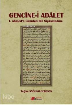 Gencine-i Adalet; 1. Ahmed'e Sunulan Bir Siyasetname
