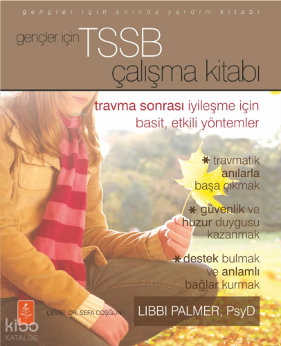 Gençler İçin TSSB Çalışma Kitabı;Travma Sonrası İyileşme İçin Basit, E