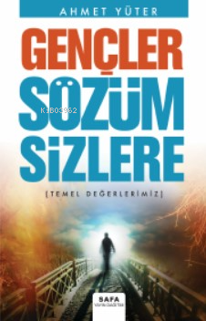 Gençler Sözüm Sizlere;(Temel Değerlerimiz)