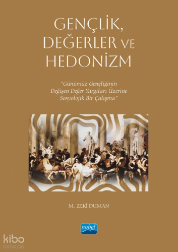Gençlik, Değerler ve Hedonizm;Günümüz Gençliğinin Değişen Değer Yargıları Üzerine Sosyolojik Bir Çalışma