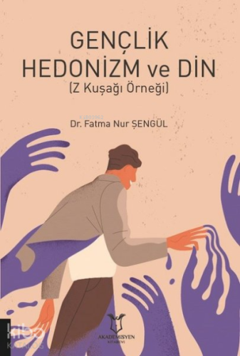 Gençlik Hedonizm ve Din (Z Kuşağı Örneği)