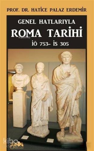 Genel Hatlarıyla Roma Tarihi; İÖ. 753 - İS. 305
