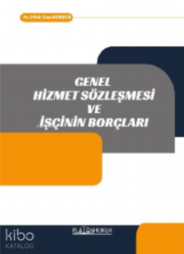 Genel Hizmet Sözleşmesi ve İşçinin Borçları
