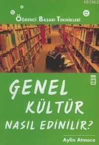 Genel Kültür Nasıl Edinilir; Öğrenci Başarı Teknikleri - Kitapiks.com
