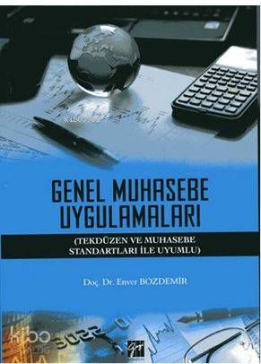 Genel Muhasebe Uygulamaları; (Tekdüzen ve Muhasebe Standartları ile Uyumlu)